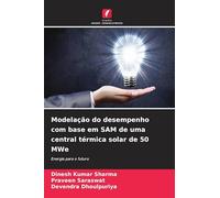 Modelação do desempenho com base em SAM de uma central térmica solar de 50 MWe: Energia para o futuro