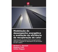 Modelação do desempenho energético e avaliação da eficiência da recuperação de calor: Determinação do sistema AVAC energeticamente eficiente e avaliação do desempenho do permutador de calor rotativo