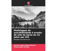 Modelagem da suscetibilidade à erosão do solo da bacia do rio Johor por GIS: Modelagem da erosão do solo