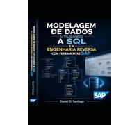 MODELAGEM DE DADOS: UTILIZANDO A SQL E A ENGENHARIA REVERSA COM FERRAMENTAS SAP