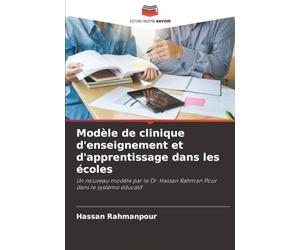 Modèle de clinique d'enseignement et d'apprentissage dans les écoles: Un nouveau modèle par le Dr. Hassan Rahman Pour dans le système éducatif