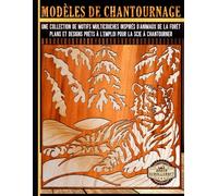 MODÈLES DE CHANTOURNAGE: Une collection de motifs multicouches inspirés d'animaux de la forêt: Plans et designs prêts à l'emploi pour la scie à chantourner