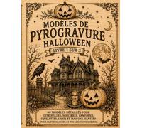 Modèles de pyrogravure: Livre 1 sur 3 | Modèles à décalquer, transférer et graver sur bois | Motifs Halloween avec citrouilles, sorcières, fantômes, squelettes, chats noirs et maisons hantées