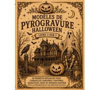 Modèles de pyrogravure: Livre 3 sur 3 | Modèles à décalquer, transférer et graver sur bois | Motifs Halloween avec citrouilles, sorcières, fantômes, squelettes, chats noirs et maisons hantées