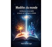 Modèles du monde. Architecture de la réalité et avenir de l'intelligence artificielle, (Ciencias)