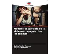Modèles et corrélats de la violence conjugale chez les femmes