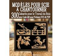 Modèles pour Scie à Chantourner 300 Gabarits pour le Travail du Bois: Une immense bibliothèque de projets prêts à l'emploi avec scan QR et téléchargement de fichiers SVG et PDF