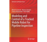 Modeling and Control of a Tracked Mobile Robot for Pipeline Inspection