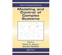 Modeling and Control of Complex Systems: 26 (Automation and Control Engineering)