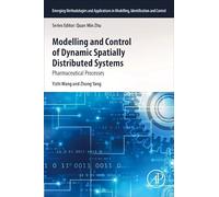 Modeling and Control of Dynamic Spatially Distributed Systems: Pharmaceutical Processes (Emerging Methodologies and Applications in Modelling, Identification and Control)