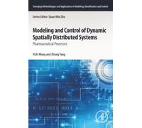 Modeling and Control of Dynamic Spatially Distributed Systems: Pharmaceutical Processes (Emerging Methodologies and Applications in Modelling, Identification and Control)