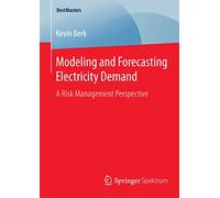 Modeling and Forecasting Electricity Demand: A Risk Management Perspective (BestMasters)