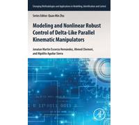 Modeling and Nonlinear Robust Control of Delta-Like Parallel Kinematic Manipulators (Emerging Methodologies and Applications in Modelling, Identification and Control)