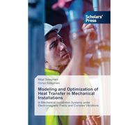 Modeling and Optimization of Heat Transfer in Mechanical Installations: In Mechanical Installation Systems under Electromagnetic Fields and Complex Vibrations