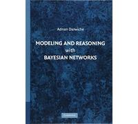 Modeling and Reasoning with Bayesian Networks