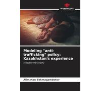 Modeling "anti-trafficking" policy: Kazakhstan's experience