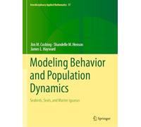 Modeling Behavior and Population Dynamics: Seabirds, Seals, and Marine Iguanas: 57 (Interdisciplinary Applied Mathematics, 57)