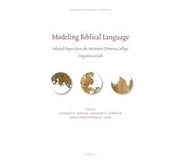 Modeling Biblical Language: Selected Papers from the McMaster Divinity College Linguistics Circle: 13 (Linguistic Biblical Studies, 13)