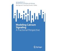 Modeling Calcium Signaling: A Fractional Perspective (SpringerBriefs in Biochemistry and Molecular Biology)