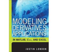 Modeling Derivatives Applications in Matlab, C++, and Excel