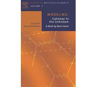 Modeling: Gateway to the Unknown: A Work by Rom Harre (Volume 1) (Studies in Multidisciplinarity, Volume 1)
