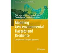 Modeling Geo-environmental Hazards and Resilience: Geospatial and AI coupled approaches (GIScience and Geo-environmental Modelling)