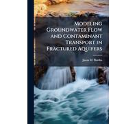 Modeling Groundwater Flow and Contaminant Transport in Fractured Aquifers
