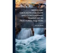 Modeling Groundwater Flow and Contaminant Transport in Fractured Aquifers