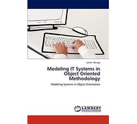 Modeling IT Systems in Object Oriented Methodology: Modeling Systems in Object Orientation