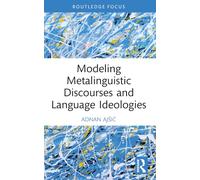 Modeling Metalinguistic Discourses and Language Ideologies (Routledge Focus on Applied Linguistics)