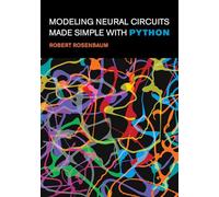 Modeling Neural Circuits Made Simple with Python (Computational Neuroscience)