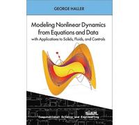 Modeling Nonlinear Dynamics from Equations and Data – Applications to Solids, Fluids & Controls