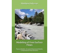 Modeling of Free-Surface Flows: Physical Models, 1D and 2D Numerical Models, Computational Fluid Dynamics