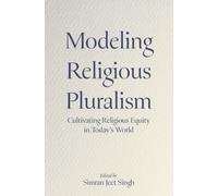 Modeling Religious Pluralism : Cultivating Religious Equity in Today's World