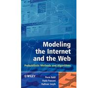Modeling the Internet and the Web: Probabilistic Methods and Algorithms (Wiley Series in Probability and Statistics)