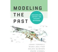 Modeling the Past : Archaeology, History, and Dynamic Networks