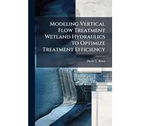 Modeling Vertical Flow Treatment Wetland Hydraulics to Optimize Treatment Efficiency