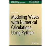 Modeling Waves with Numerical Calculations Using Python (Synthesis Lectures on Wave Phenomena in the Physical Sciences)