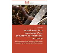 Modélisation de la dynamique d’une population de lombriciens au champ: Contribution à l’étude de l’impact de systèmes de culture sur les communautés lombriciennes (Omn.Univ.Europ.)