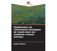 Modélisation de l'élimination biologique de l'azote dans les systèmes à boues activées