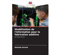 Modélisation de l'information pour la fabrication additive: ISO 10303 AP 242