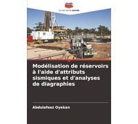 Modélisation de réservoirs à l'aide d'attributs sismiques et d'analyses de diagraphies