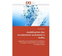 modélisation des écoulements turbulents à bulles: application aux écoulements de turbulence homogène à bulles derrière une grille et au sillage à bulles (Omn.Univ.Europ.)