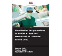 Modélisation des paramètres du cancer à l'aide des estimations de Globocan Tunisie 2020