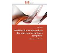 Modélisation en dynamique des systèmes mécaniques complexes: Mécanique non linéaire (Omn.Univ.Europ.)