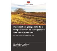 Modélisation géospatiale de la température et de la végétation à la surface des sols: Le cas du district de Bhiwani (HR), Inde