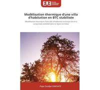 Modélisation thermique d'une villa d'habitation en BTC stabilisée: Modélisation thermique d'une villa d'habitation en brique de terre comprimée stabilisée dans la région de Dakar