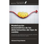 Modelización econométrica de los determinantes del tipo de cambio: Comparación de clasificaciones de mercados utilizando la teoría monetaria de precios rígidos