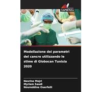 Modellazione dei parametri del cancro utilizzando le stime di Globocan Tunisia 2020
