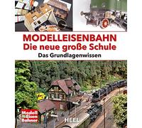 Modelleisenbahn - Die neue große Schule: Das Grundlagenwissen